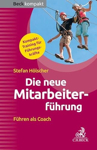 Die neue Mitarbeiterführung: Führen als Coach (Beck kompakt) von Beck C. H.