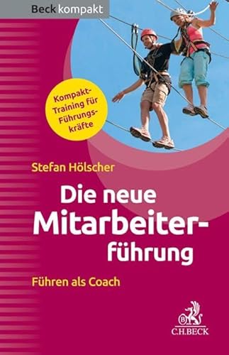 Die neue Mitarbeiterführung: Führen als Coach (Beck kompakt)