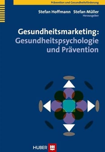 Gesundheitsmarketing: Gesundheitspsychologie und Prävention von Hogrefe AG