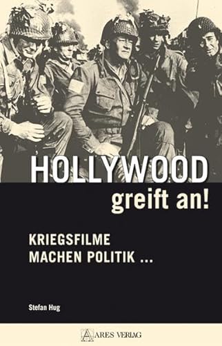 Hollywood greift an!: Kriegsfilme machen Politik ... Hollywood greift an!: Kriegsfilme machen Politik ...