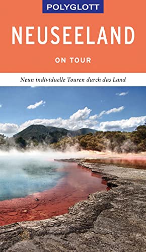 POLYGLOTT on tour Reiseführer Neuseeland: Neun individuelle Touren durch das Land von Gräfe und Unzer