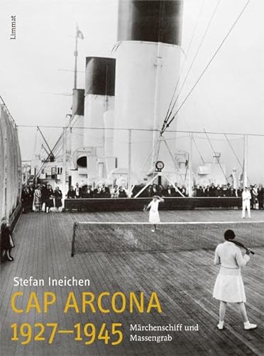 Cap Arcona 1927–1945: Märchenschiff und Massengrab von Limmat Verlag
