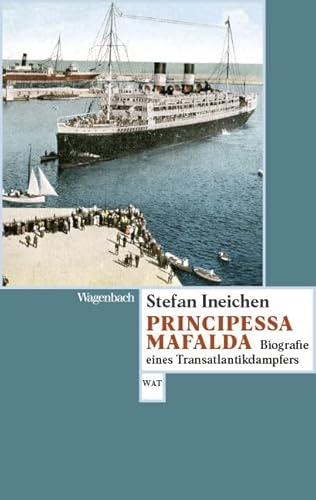 Principessa Mafalda - Biografie eines Transatlantikdampfers (Wagenbachs andere Taschenbücher) von Verlag Klaus Wagenbach GmbH,