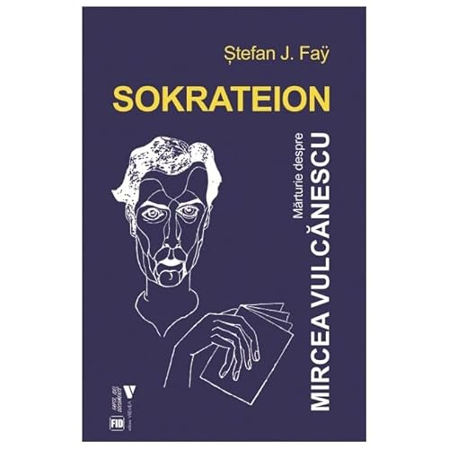 Sokrateion. Marturii Despre Mircea Vulcanescu von Vremea