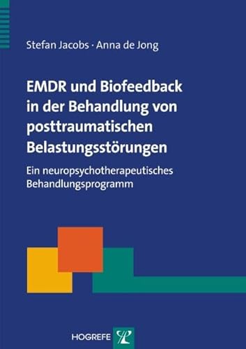 EMDR und Biofeedback in der Behandlung von posttraumatischen Belastungsstörungen: Ein neuropsychotherapeutisches Behandlungsprogramm (Therapeutische Praxis)