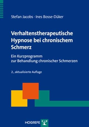 Verhaltenstherapeutische Hypnose bei chronischem Schmerz: Ein Kurzprogramm zur Behandlung chronischer Schmerzen (Therapeutische Praxis)