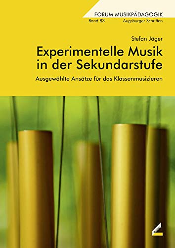 Experimentelle Musik in der Sekundarstufe: Ausgewählte Ansätze für das Klassenmusizieren (Forum Musikpädagogik) von Wißner