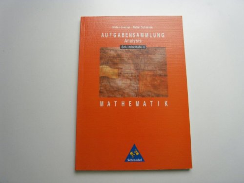 Aufgabensammlungen Mathematik: Aufgabensammlung Mathematik: Sekundarstufe II: Analysis (Aufgabensammlung Mathematik: Ausgabe 1997)