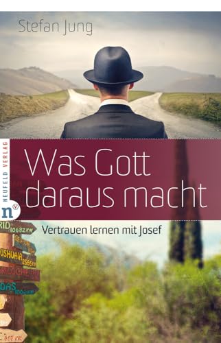 Was Gott daraus macht: Vertrauen lernen mit Josef