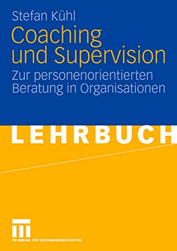 Coaching Und Supervision: Zur personenorientierten Beratung in Organisationen (German Edition) von VS Verlag für Sozialwissenschaften