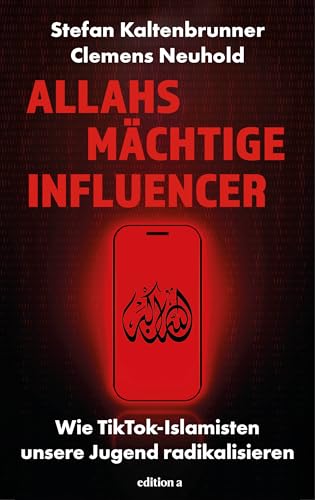Allahs mächtige Influencer: Wie TikTok-Islamisten unsere Jugend radikalisieren. »Das neue Standardwerk zur großen Bedrohung unserer Zeit.« - Ahmad Mansour, Autor von »Generation Allah« Allahs mächtige Influencer: Wie TikTok-Islamisten unsere Jugend radikalisieren. »Das neue Standardwerk zur großen Bedrohung unserer Zeit.« - Ahmad Mansour, Autor von »Generation Allah« von edition a