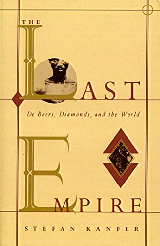 LAST EMPIRE: De Beers, Diamonds, and the World von Farrar, Straus and Giroux