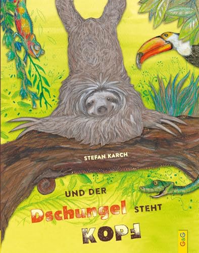 Und der Dschungel steht Kopf von G & G KINDER- U. JUGENDBUCH