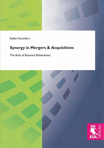 Synergy in Mergers & Acquisitions: The Role of Business Relatedness von Josef Eul Verlag