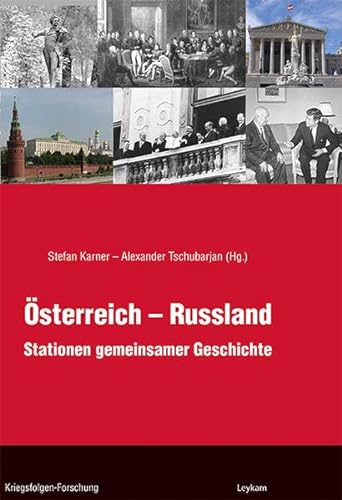 ÖsterreichRussland - Stationen gemeinsamer Geschichte (Kriegsfolgen-Forschung)