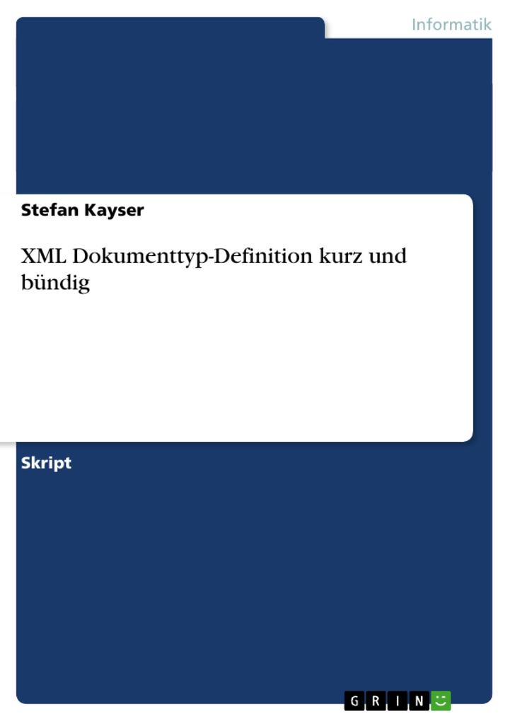 XML Dokumenttyp-Definition kurz und bündig von GRIN Verlag