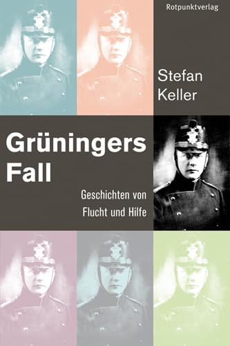 Grüningers Fall: Geschichten von Flucht und Hilfe