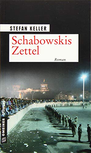 Schabowskis Zettel: Roman (Zeitgeschichtliche Kriminalromane im GMEINER-Verlag)