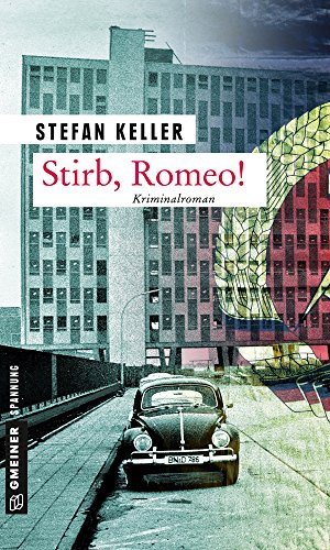 Stirb, Romeo!: Kriminalroman (Zeitgeschichtliche Kriminalromane im GMEINER-Verlag)