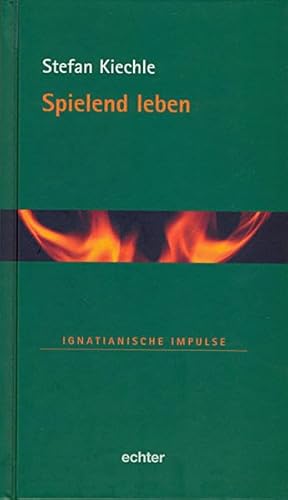 Spielend leben (Ignatianische Impulse) von Echter