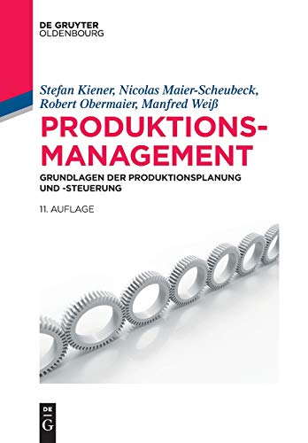 Produktionsmanagement: Grundlagen der Produktionsplanung und -steuerung (De Gruyter Studium) von De Gruyter Oldenbourg