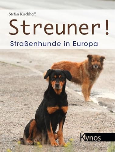 Streuner!: Straßenhunde in Europa von Kynos Verlag