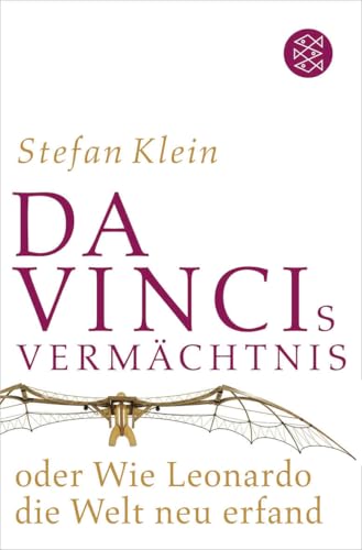 Da Vincis Vermächtnis oder Wie Leonardo die Welt neu erfand von FISCHERVERLAGE