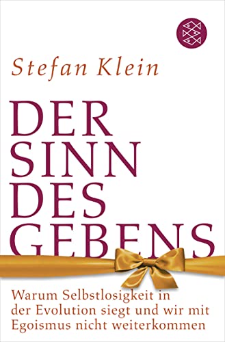 Der Sinn des Gebens: Warum Selbstlosigkeit in der Evolution siegt und wir mit Egoismus nicht weiterkommen Der Sinn des Gebens: Warum Selbstlosigkeit in der Evolution siegt und wir mit Egoismus nicht weiterkommen