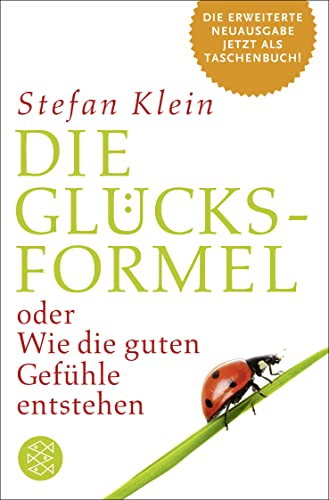 Die Glücksformel: oder Wie die guten Gefühle entstehen von FISCHERVERLAGE