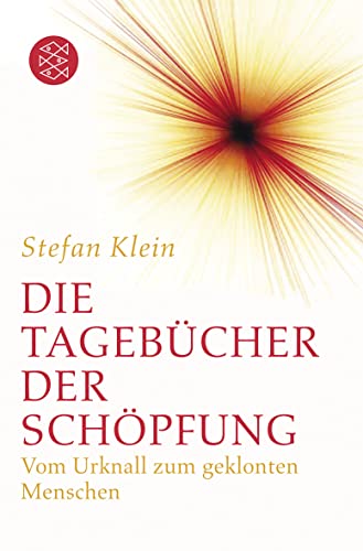 Die Tagebücher der Schöpfung: Vom Urknall zum geklonten Menschen von FISCHER Taschenbuch