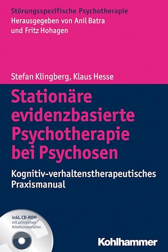 Stationäre evidenzbasierte Psychotherapie bei Psychosen: Kognitiv-verhaltenstherapeutisches Praxismanual (Störungsspezifische Psychotherapie) von Kohlhammer W.