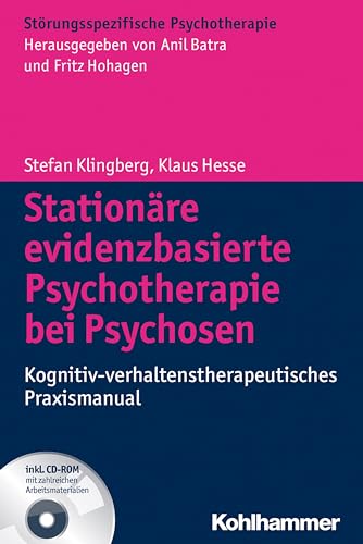 Stationäre evidenzbasierte Psychotherapie bei Psychosen: Kognitiv-verhaltenstherapeutisches Praxismanual (Störungsspezifische Psychotherapie) von Kohlhammer