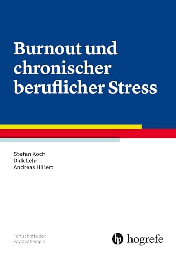 Burnout und chronischer beruflicher Stress (Fortschritte der Psychotherapie) von Hogrefe Verlag GmbH + Co.