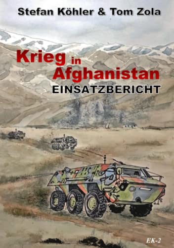 Einsatzbericht: Krieg in Afghanistan: Die Bundeswehr im Auslandseinsatz (Die Bundeswehr im Auslandseinsatz - fiktionale Romane über unsere Truppe) Einsatzbericht: Krieg in Afghanistan: Die Bundeswehr im Auslandseinsatz (Die Bundeswehr im Auslandseinsatz - fiktionale Romane über unsere Truppe)