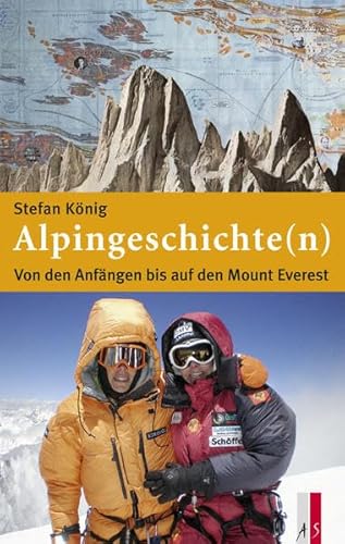 Alpingeschichte(n): Von den Anfängen bis auf den Mount Everest von AS Verlag, Zürich