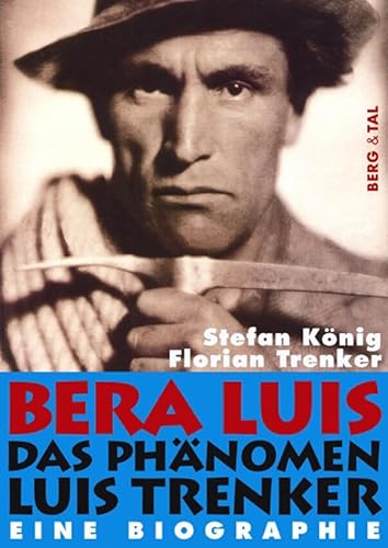 BERA LUIS: Das Phänomen Luis Trenker – Eine Biographie