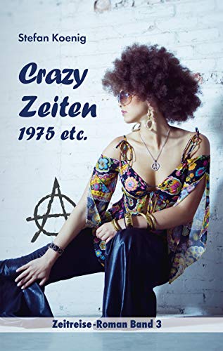 Crazy Zeiten - 1975 etc.: Zeitreise-Roman Band 3 (Zeitreise Romane) von Pegasus Bcher