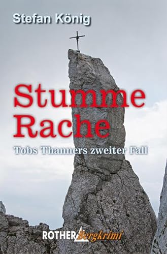 Stumme Rache: Tobs Thanners zweiter Fall (Rother Bergkrimi) von Bergverlag Rother