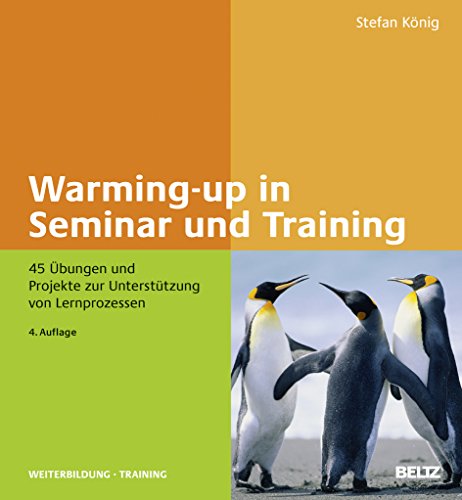 Warming-up in Seminar und Training: 45 Übungen und Projekte zur Unterstützung von Lernprozessen (Beltz Weiterbildung) von Beltz GmbH, Julius