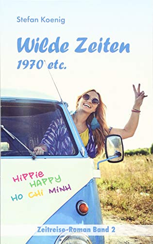Wilde Zeiten - 1970 etc.: Zeitreise-Roman Band 2 (Zeitreise Romane)