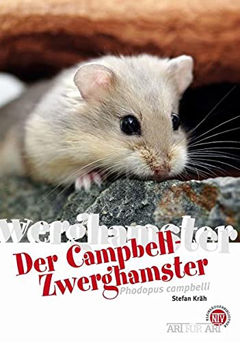 Der Campbell-Zwerghamster: Phodopus campbelli (Buchreihe Art für Art Kleinsäuger)