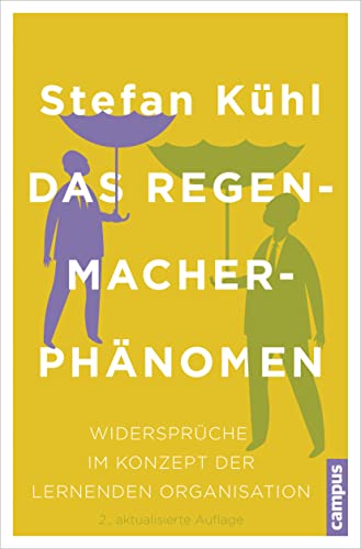 Das Regenmacher-Phänomen: Widersprüche im Konzept der lernenden Organisation