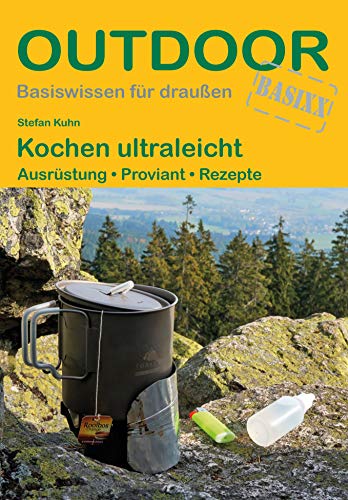 Kochen ultraleicht: Ausrüstung · Proviant · Rezepte (Basiswissen für draußen, Band 424) von Stein, Conrad Verlag