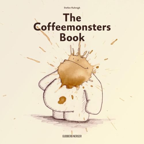 The Coffeemonsters Book: Aus Kaffeeflecken werden Monster