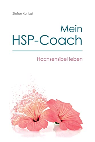 Mein HSP-Coach: Hochsensibel leben von Agnes Ellmann