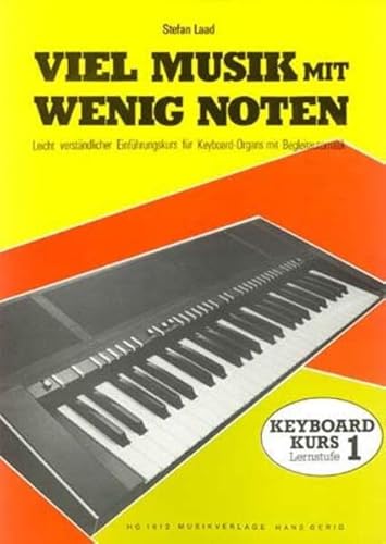 Viel Musik mit wenig Noten, Lernst.1: Leicht verständlicher Einführungskurs für Keyboard-Organs mit Begleitautomatik. Keyboard.