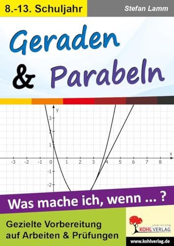Geraden & Parabeln: Was mache ich, wenn ... ? von Kohl Verlag