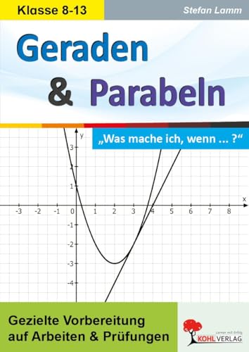 Geraden & Parabeln: Was mache ich, wenn ... ? von Kohl Verlag