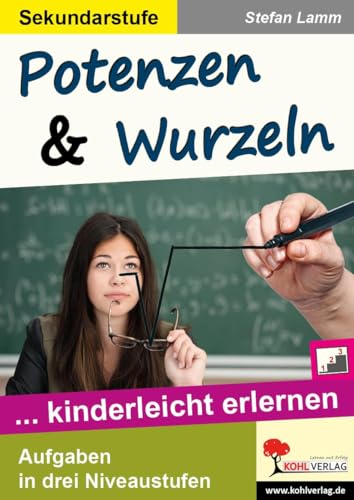 Potenzen und Wurzeln kinderleicht erlernen: Aufgaben in drei Niveaustufen