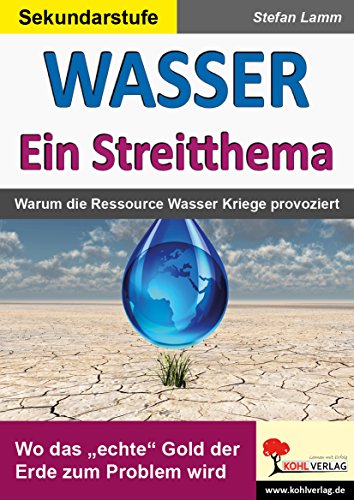 WASSER - Ein Streitthema: Warum die Ressource Wasser Kriege provoziert von KOHL VERLAG Der Verlag mit dem Baum